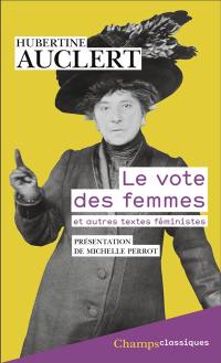 Le vote des femmes : suivi du discours prononcé au Congrès ouvrier de 1879 et d'articles féministes