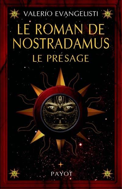 Le roman de Nostradamus. Vol. 1. Le présage