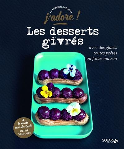 Les desserts givrés : avec des glaces toutes prêtes ou faites maison