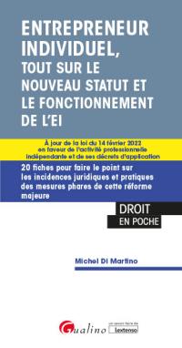 Entrepreneur individuel, tout sur le nouveau statut et le fonctionnement de l'EI : à jour de la loi du 14 février 2022 en faveur de l'activité professionnelle indépendante et de ses décrets d'application : 20 fiches pour faire le point sur les incidences juridiques et pratiques des mesures phares de cette réforme majeure