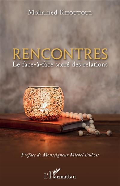 Rencontres : le face-à-face sacré des relations