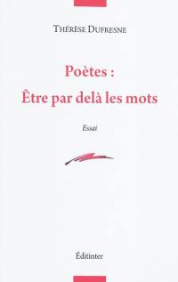 Poètes : être par-delà les mots : 2001-2009