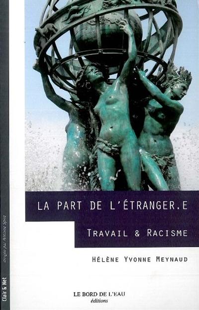 La part de l'étranger(e) : travail et racisme