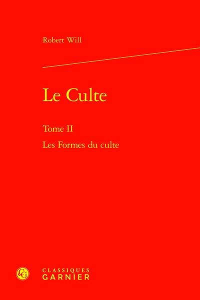 Le culte. Vol. 2. Les formes du culte