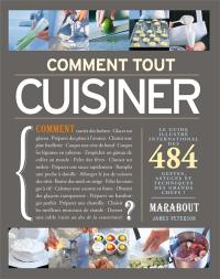 Comment tout cuisiner : 484 gestes, astuces et techniques des grands chefs