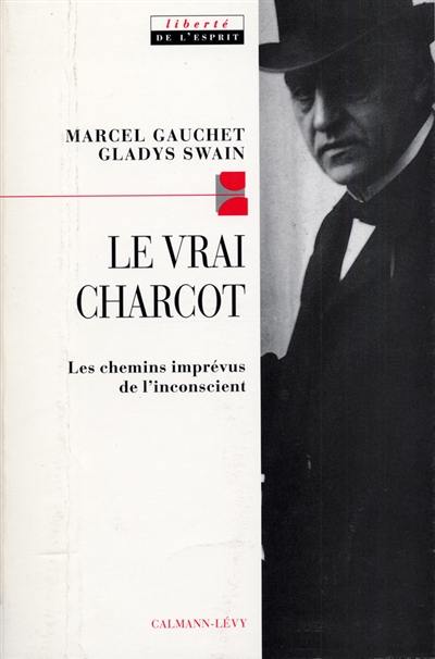 Le vrai Charcot : les chemins imprévus de l'inconscient