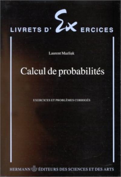 Calculs de probabilités : exercices et problèmes corrigés