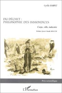 Du déchet : philosophie des immondices : corps, ville, industrie