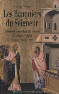 Les banquiers du Seigneur : évêques et moines face à la richesse , IVe-début IXe siècle