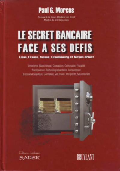 Le secret bancaire face à ses défis : Liban, France, Suisse, Luxembourg et Moyen-Orient