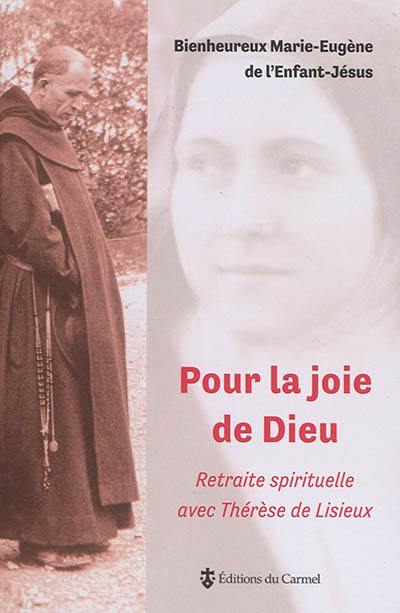 Pour la joie de Dieu : retraite spirituelle avec Thérèse de Lisieux