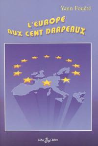 L'Europe aux cent drapeaux : essai pour servir à la construction de l'Europe