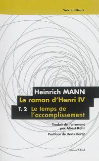 Le Roman d'Henri IV. Vol. 2. Le temps de l'accomplissement