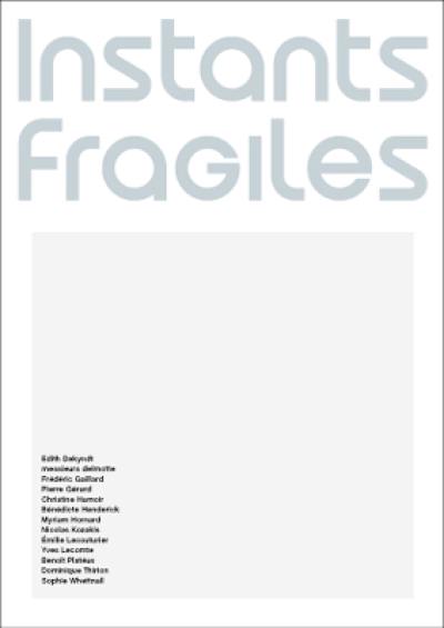 Instants fragiles : exposition, Paris, Passage de Retz, 13 déc. 2001-3 févr. 2002