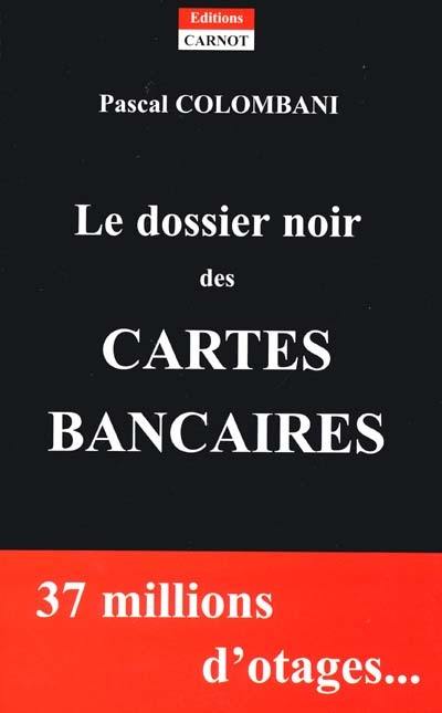 Le dossier noir des cartes bancaires : 37 millions d'otages...