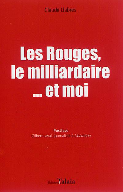 Les Rouges, le milliardaire... et moi