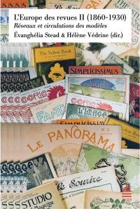 L'Europe des revues. Vol. 2. 1860-1930 : réseaux et circulations des modèles