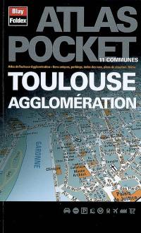 Toulouse agglomération : atlas de Toulouse agglomération, sens uniques, parkings, index des rues, plans de situation, métro : 11 communes