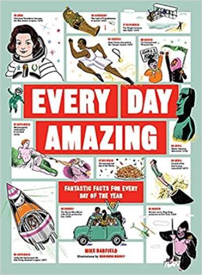 Every Day Amazing : Fantastic Facts for Every Day of the Year