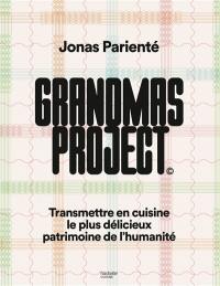 Grandmas project : transmettre en cuisine le plus délicieux patrimoine de l'humanité