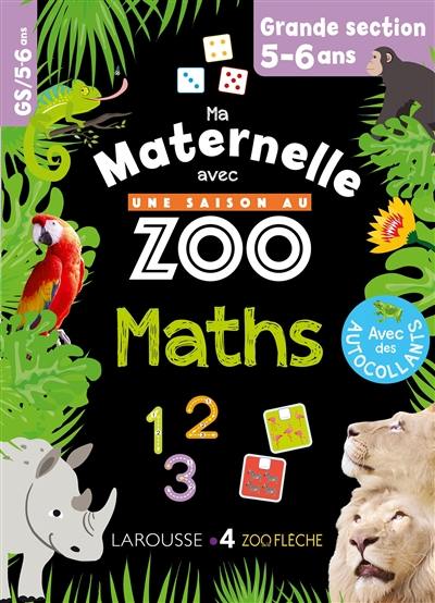 Ma maternelle avec Une saison au zoo : maths : grande section, 5-6 ans