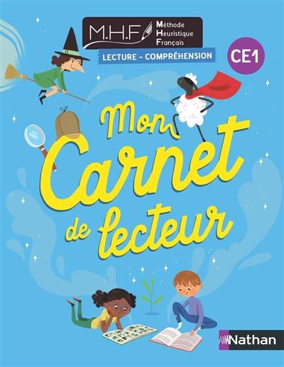 Méthode heuristique de français CE1 : mon carnet de lecteur : lecture-compréhension