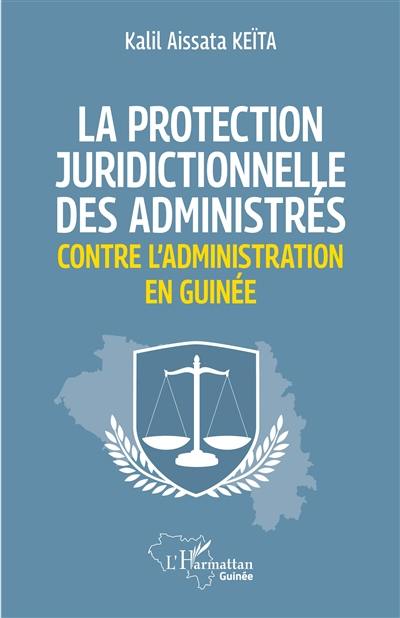 La protection juridictionnelle des administrés contre l'administration en Guinée