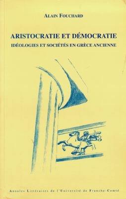 Aristocratie et démocratie : idéologies et sociétés en Grèce ancienne