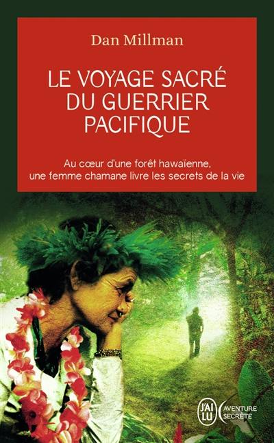 Le voyage sacré du guerrier pacifique : au coeur d'une forêt hawaïenne, une femme chamane livre les secrets de la vie