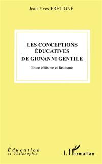 Les conceptions éducatives de Giovanni Gentile : entre élitisme et fascisme