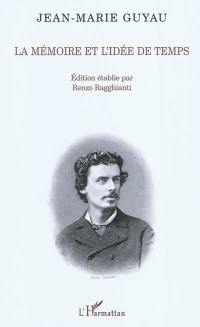 La mémoire et l'idée de temps : édition critique de La genèse de l'idée de temps