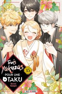 Trois yakuzas pour une otaku. Vol. 15