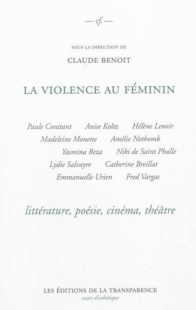 La violence au féminin : littérature, poésie, théâtre, cinéma