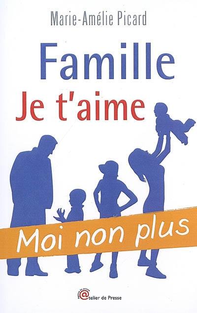 Famille je t'aime, moi non plus