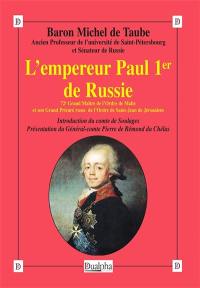 L'empereur Paul 1er de Russie : 72e grand maître de l'ordre de Malte et son grand prieuré russe de l'ordre de Saint-Jean de Jérusalem