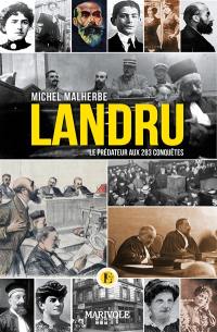 Landru : le prédateur aux 283 conquêtes