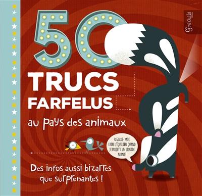 50 trucs farfelus au pays des animaux : des infos aussi bizarres que surprenantes !