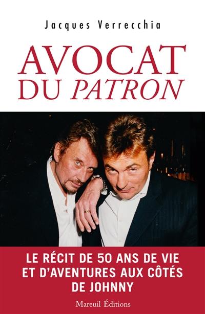 Avocat du patron : le récit de 50 ans de vie et d'aventures aux côtés de Johnny