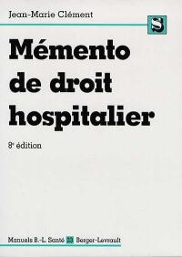 Mémento de droit hospitalier : à jour au 1er mars 1998