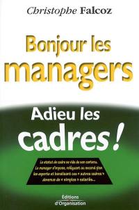 Bonjour les managers, adieu les cadres !