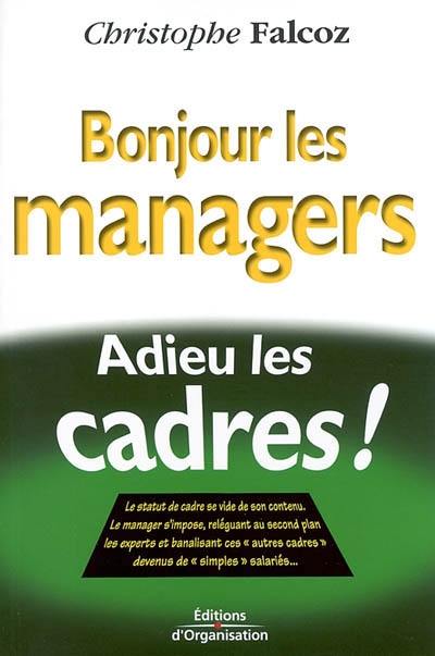 Bonjour les managers, adieu les cadres !