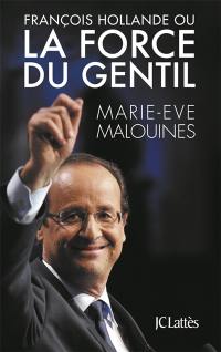 François Hollande ou La force du gentil