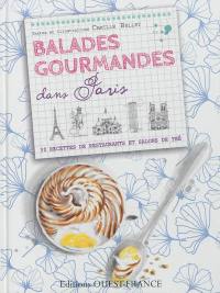 Balades gourmandes dans Paris : 30 recettes de restaurants et salons de thé