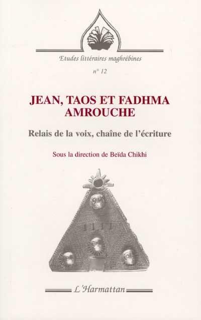 Jean, Taos et Fadhma Amrouche : relais de la voix, chaîne de l'écriture