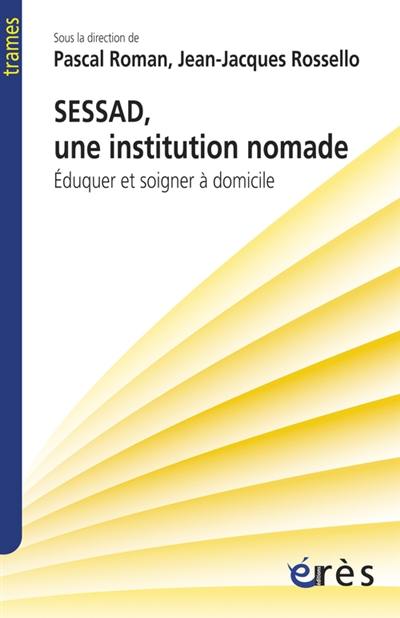 SESSAD, une institution nomade : éduquer et soigner à domicile