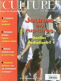 Cultures en mouvement, n° 60. Jeunes en rupture : quelles médiations ?