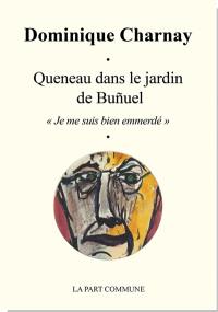 Queneau dans le jardin de Bunuel : "Je me suis bien emmerdé"