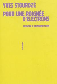 Pour une poignée d'électrons : pouvoir et communication