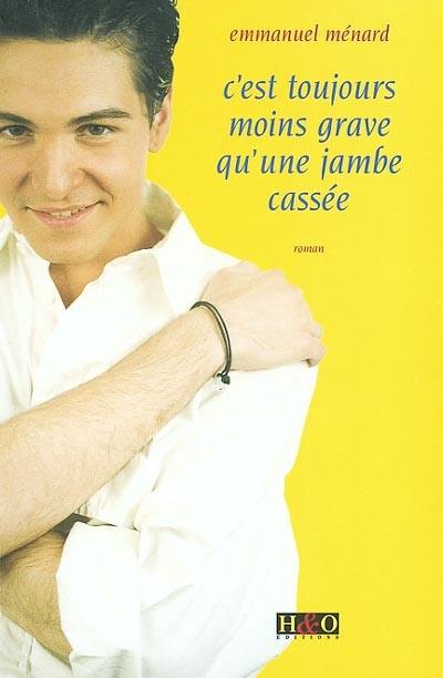 C'est toujours moins grave qu'une jambe cassée