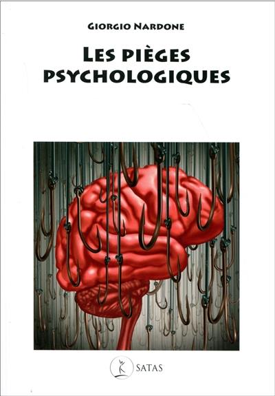 Les pièges psychologiques : comment reconnaître et combattre ces souffrances que nous nous créons nous-même